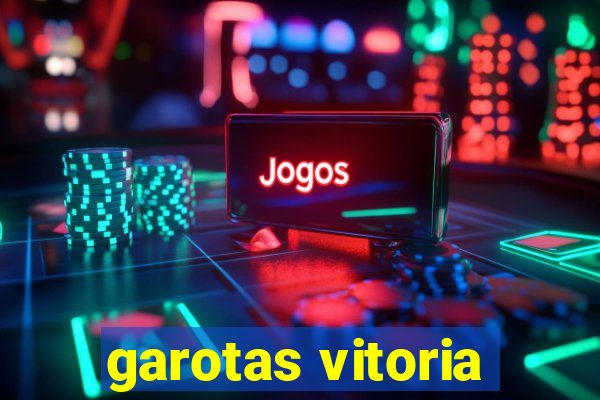 garotas vitoria